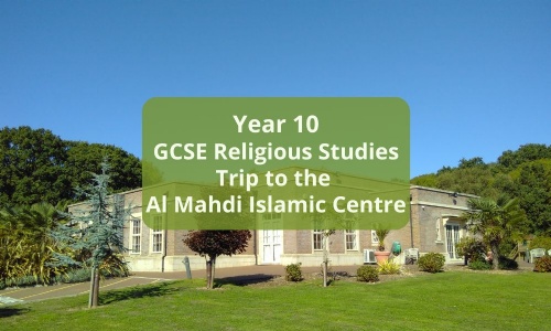 Latest News » Y10 Religious Studies trip to Al Mahdi Islamic Centre